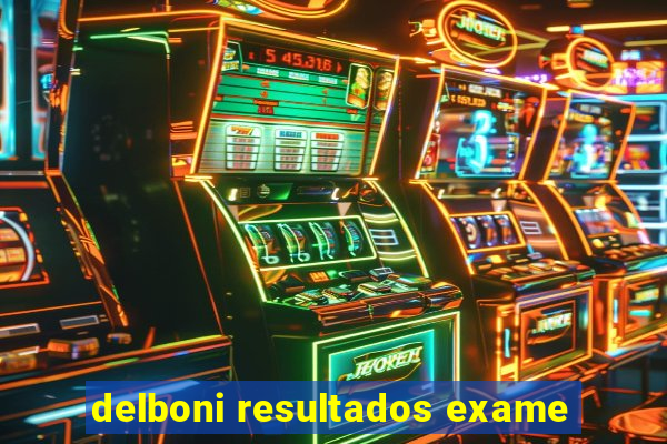 delboni resultados exame